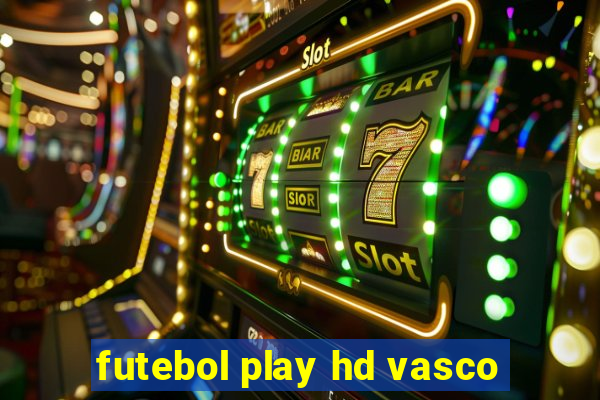 futebol play hd vasco